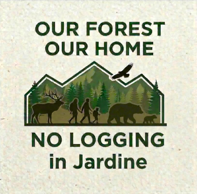 Our Forest Our Home - No Logging in Jardine
